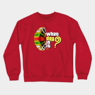 What Day Is It? Crewneck Sweatshirt